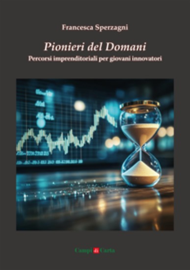 Pionieri del domani - Percorsi imprenditoriali per giovani innovatori - cover