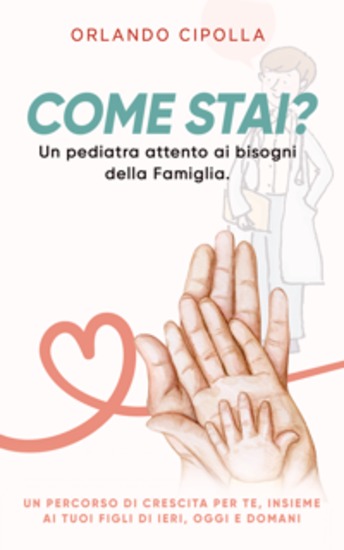 Come Stai? - Un pediatra attento ai bisogni della Famiglia Una Guida consapevole per genitori realisti - cover