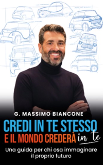 Credi in te stesso e il mondo crederà in te - Una guida per chi osa immaginare il proprio futuro - cover