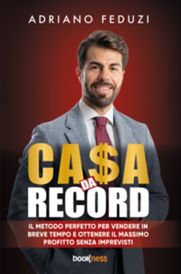 CA$A DA RECORD - Il metodo perfetto per vendere in breve tempo e ottenere il massimo profitto senza imprevisti - cover