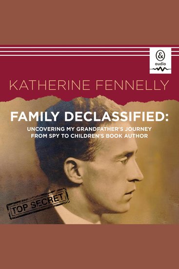 Family Declassified - Uncovering My Grandfather's Journey from Spy to Children's Book Author - cover