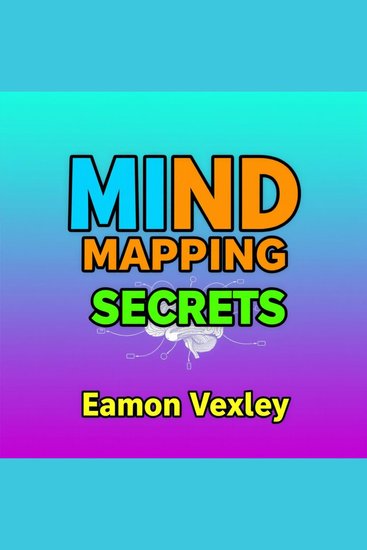 Mind Mapping Secrets: Transform Your Life Effortlessly - "Unlock your potential! Discover transformative audio lessons to master Mind Mapping Secrets effortlessly" - cover