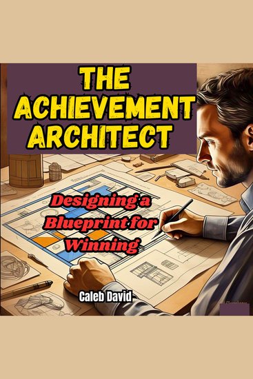 The Achievement Architect - Designing a Blueprint for Winning - cover