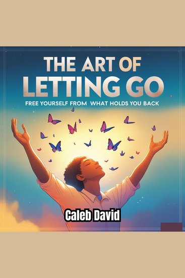 The Art of Letting Go - Free Yourself from What Holds You Back - cover
