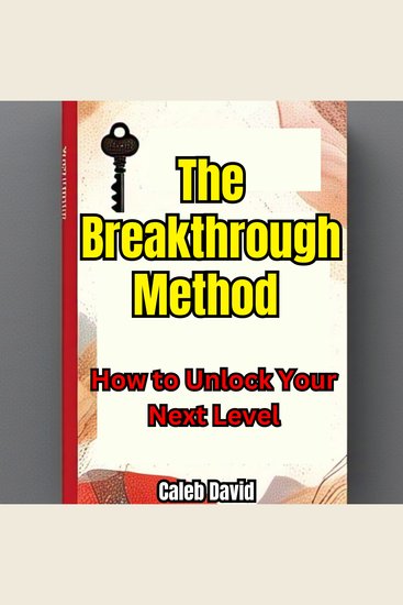 The Breakthrough Method - How to Unlock Your Next Level - cover