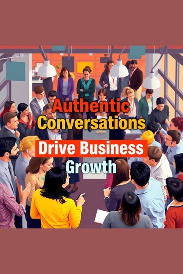 The Secrets to Authentic Conversations That Drive Business Growth - "Unlock breakthrough business growth with immersive audio lessons on mastering authentic conversations!" - cover