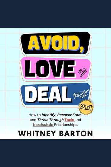 Avoid Love or Deal With? (2 in 1) - How to Identify Recover From and Thrive Through Toxic and Narcissistic Relationships - cover