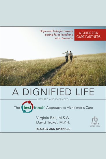 A Dignified Life - Revised and Expanded: The Best Friends™ Approach to Alzheimer’s Care: A Guide for Care Partners - cover