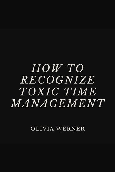 How to Recognize Toxic Time Management - cover