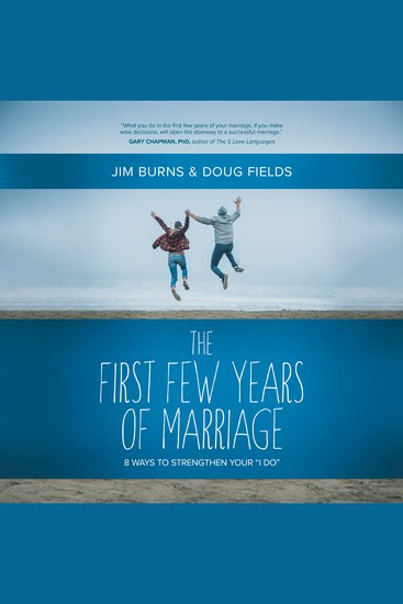 The First Few Years of Marriage - 8 Ways to Strengthen Your “I Do” - cover