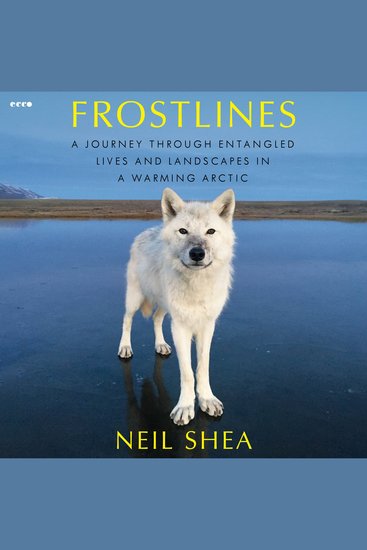 Frostlines - A Journey Through Entangled Lives and Landscapes in a Warming Arctic - cover