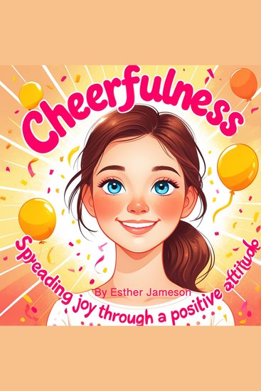 Cheerfulness - Spreading Joy through a Positive Attitude - cover