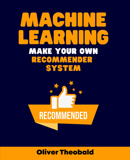 Machine Learning: Make Your Own Recommender System - Build Your Recommender System with Machine Learning Insights - cover
