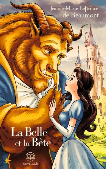 Jeanne-Marie Leprince de Beaumont : La Belle et la Bête - Un conte classique et merveilleux – Édition illustrée pour petits et grands (Éditions Novelaris) - cover