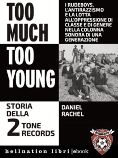 Too much too young - Storia della 2 Tone Records: i rudeboys l'antirazzismo e la lotta all'oppressione di classe e di genere nella colonna sonora di una generazione - cover