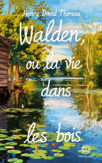 Henry David Thoreau : Walden ou la Vie dans les bois (Éditions Novelaris) - cover