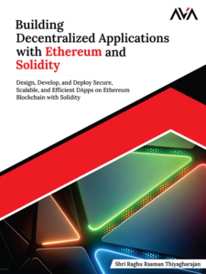Building Decentralized Applications with Ethereum and Solidity: Design Develop and Deploy Secure Scalable and Efficient DApps on Ethereum Blockchain with Solidity - cover