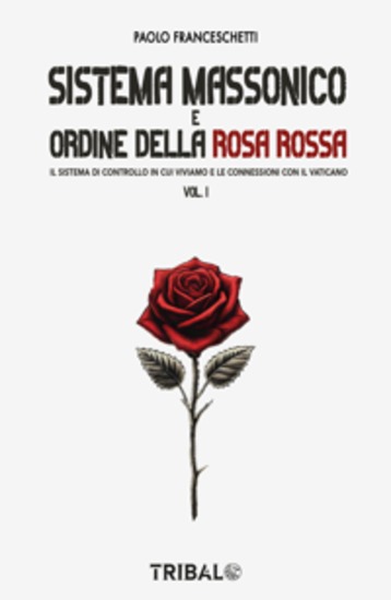 SISTEMA MASSONICO E ORDINE DELLA ROSA ROSSA VOL1 - Il sistema di controllo in cui viviamo e le connessioni con il Vaticano - cover