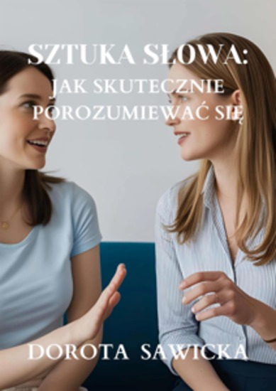 Sztuka słowa: Jak skutecznie porozumiewać się - cover