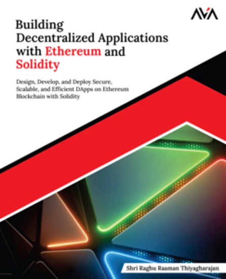 Building Decentralized Applications with Ethereum and Solidity - Design Develop and Deploy Secure Scalable and Efficient DApps on Ethereum Blockchain with Solidity - cover