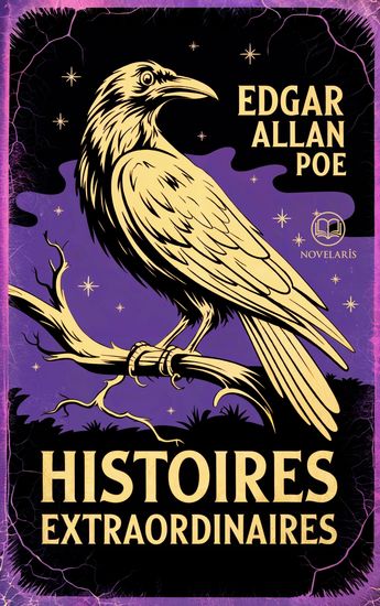 Edgar Allan Poe : Histoires extraordinaires - Avec « Double assassinat dans la rue Morgue » – traduit et enrichi de commentaires approfondis par Charles Baudelaire (Éditions Novelaris) - cover