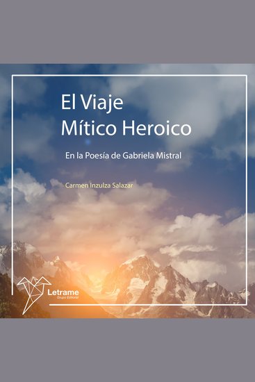 El viaje mítico heroico en la poesía de Gabriela Mistral - cover