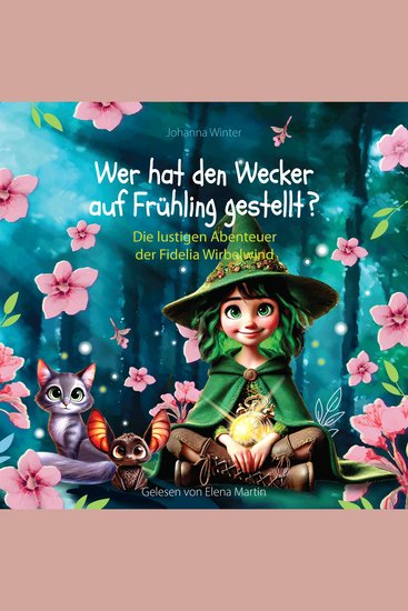 Wer hat den Wecker auf Frühling gestellt? - Die lustigen Abenteuer der Fidelia Wirbelwind - cover