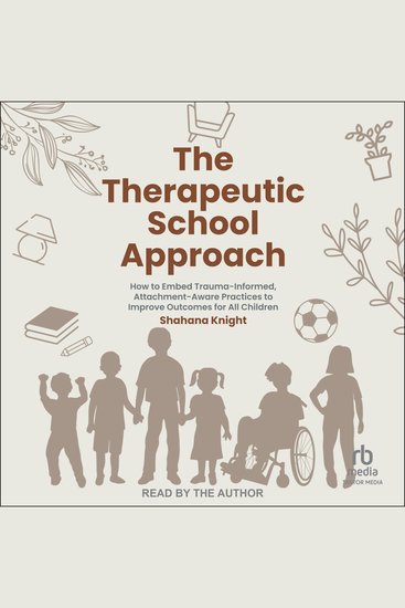 The Therapeutic School Approach - How to Embed Trauma-Informed Attachment-Aware Practices to Improve Outcomes for All Children - cover