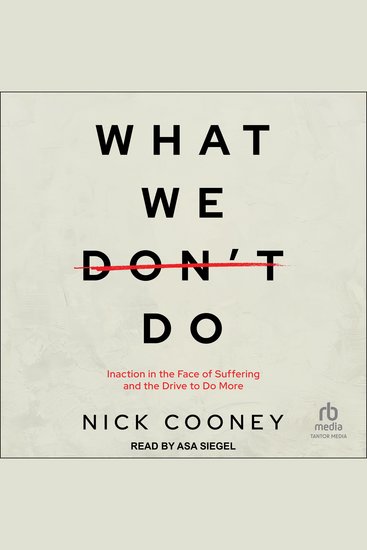 What We Don't Do - Inaction in the Face of Suffering and the Drive to Do More - cover