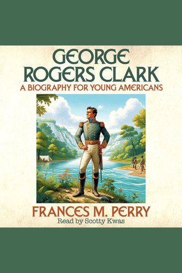George Rogers Clark - A Biography for Young Americans - cover