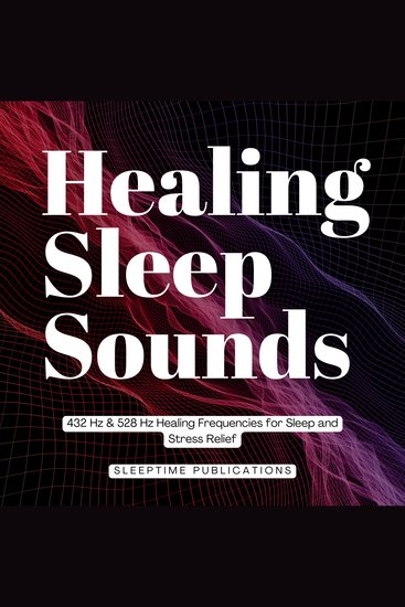 Healing Sleep Sounds - 432 Hz & 528 Hz Healing Frequencies for Sleep and Stress Relief - cover