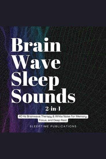 Brainwave Sleep Sounds 2-in-1 - 40 Hz Brainwave Therapy & White Noise for Memory Focus and Deep Rest - cover