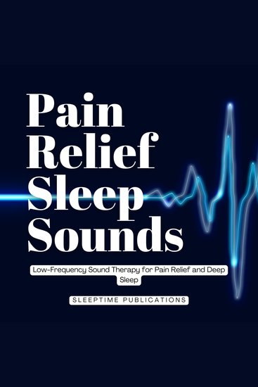 Pain Relief Sleep Sounds - Low-Frequency Sound Therapy for Pain Relief and Deep Sleep - cover