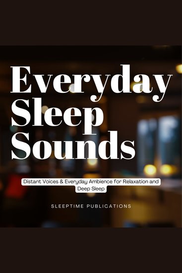 Everyday Sleep Sounds - Distant Voices & Everyday Ambience for Relaxation and Deep Sleep - cover