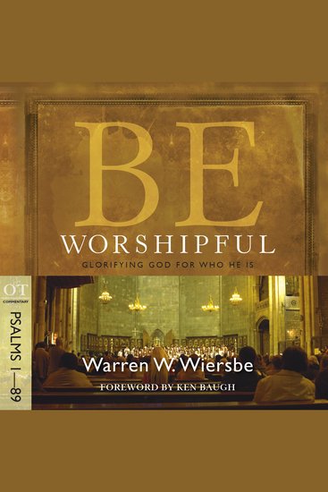 Be Worshipful (Psalms 1-89) - Glorifying God for Who He Is - cover