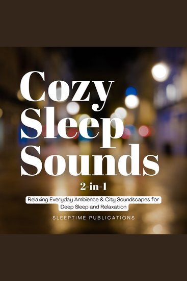 Cozy Sleep Sounds 2-in-1 - Relaxing Everyday Ambience & City Soundscapes for Deep Sleep and Relaxation - cover