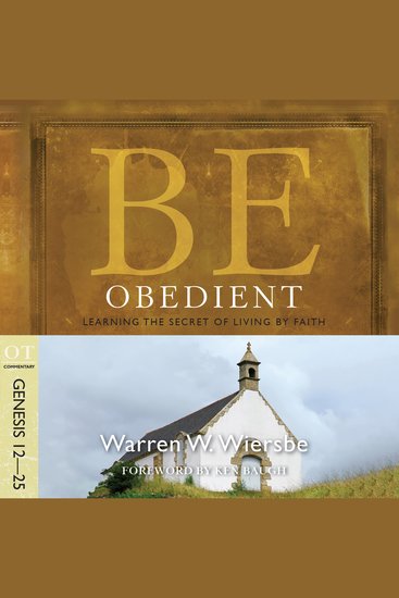 Be Obedient (Genesis 12-25) - Learning the Secret of Living by Faith - cover