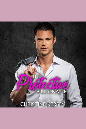 The Protective Billionaire - Billionaires Find Love - cover