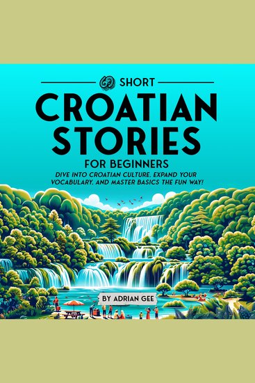 69 Short Croatian Stories for Beginners - Dive Into Croatian Culture Expand Your Vocabulary and Master Basics the Fun Way! - cover