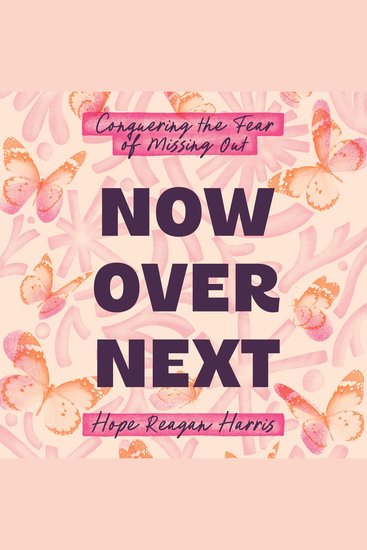 Now Over Next - Conquering the Fear of Missing Out - cover
