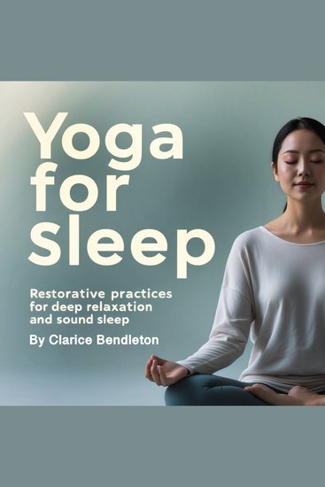 Yoga for Sleep - Restorative Practices for Deep Relaxation and Sound Sleep - cover