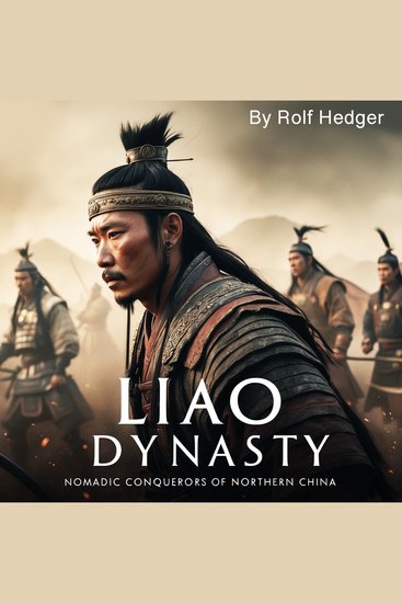 Liao Dynasty - Nomadic Conquerors of Northern China - cover