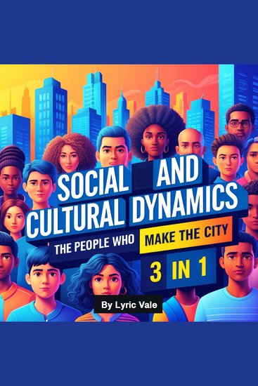 Social and Cultural Dynamics - The People Who Make the City (3 in 1) - cover