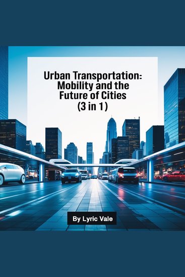 Urban Transportation - Mobility and the Future of Cities (3 in 1) - cover