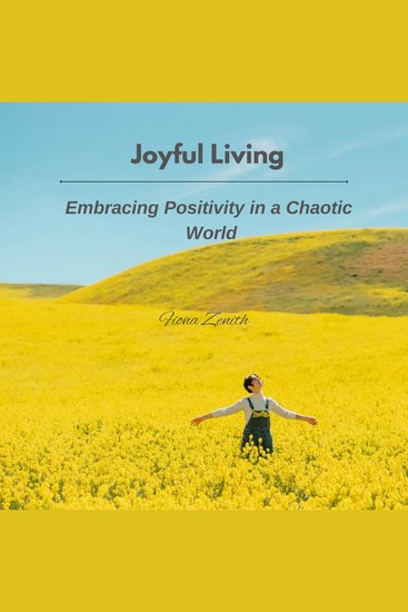 Joyful Living - Embracing Positivity in a Chaotic World - cover