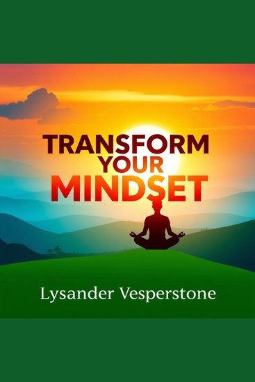 Transform Your Mindset: Unleash Your Inner Genius Today - "Transform your thinking! Experience dynamic audio lessons crafted to unleash your inner genius for a brighter future" - cover