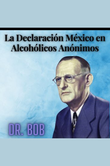 La Declaratoria México de Alcohólicos Anónimos - Temas Espirituales - cover