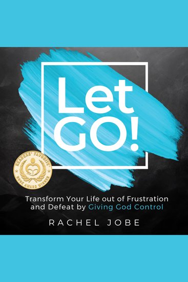 Let Go! - Transform Your Life out of Frustration and Defeat by Giving God Control - cover