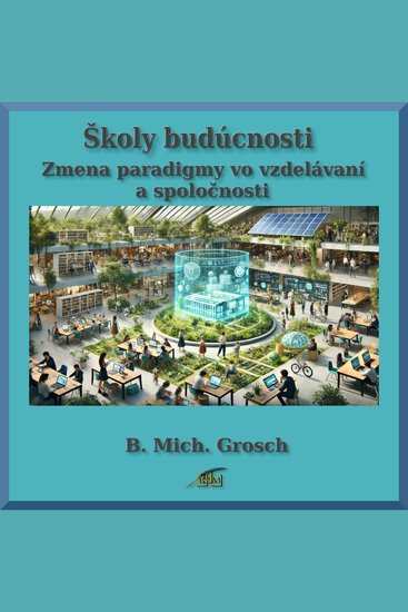 Školy budúcnosti - Zmena paradigmy vo vzdelávaní a spoločnosti - cover
