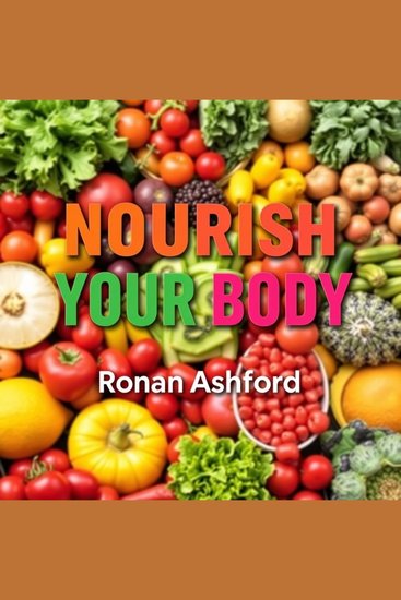 Nourish Your Body: Break Free and Defeat Cancer Today - "Transform your wellness! Access engaging audio lessons crafted to help you break free from cancer's hold" - cover